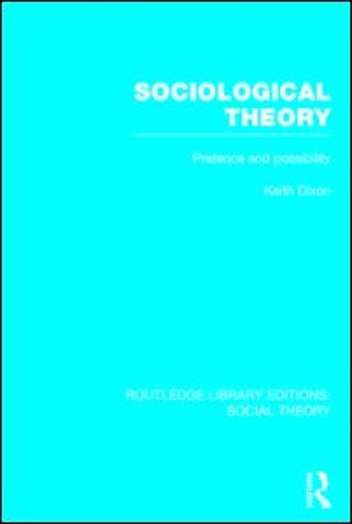 Sociological Theory (RLE Social Theory)