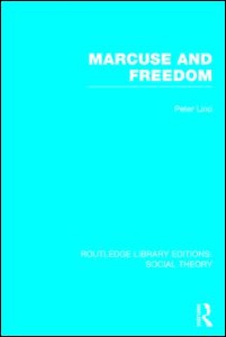 Marcuse and Freedom (RLE Social Theory)