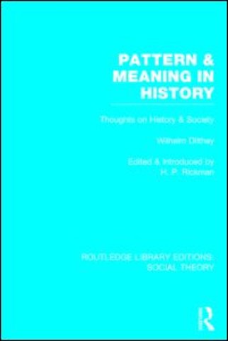 Pattern and Meaning in History (RLE Social Theory)