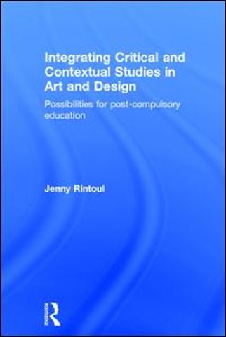Integrating Critical and Contextual Studies in Art and Design