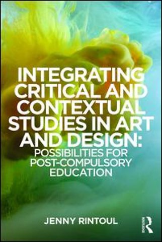 Integrating Critical and Contextual Studies in Art and Design
