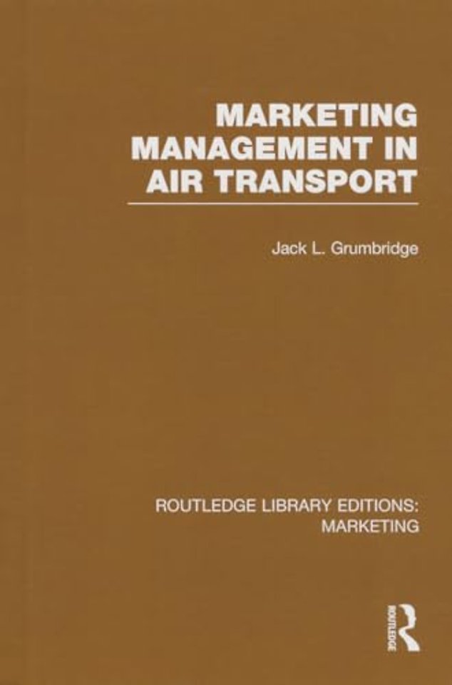 Marketing Management in Air Transport (RLE Marketing)