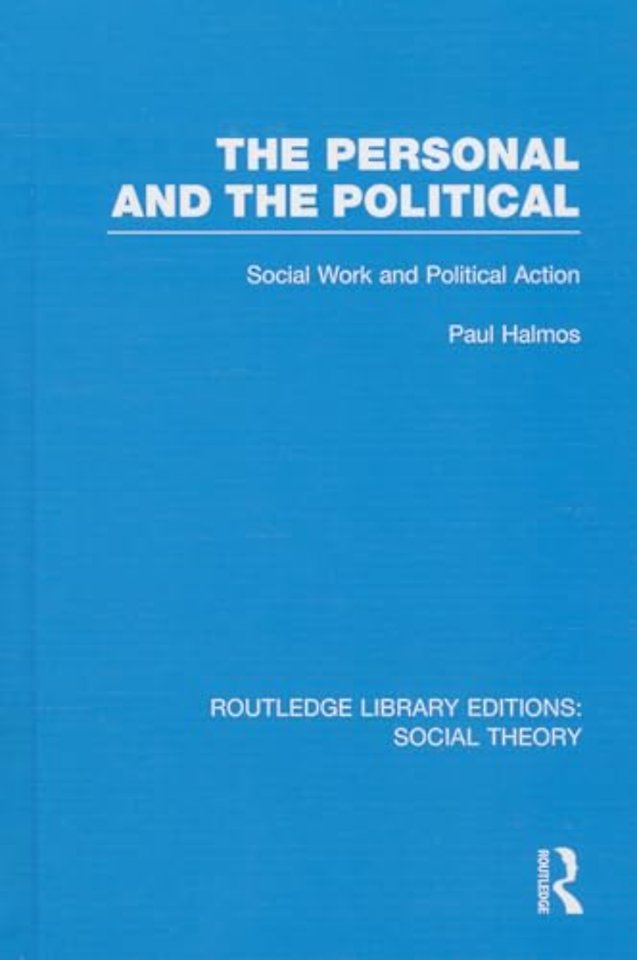Personal and the Political (RLE Social Theory)