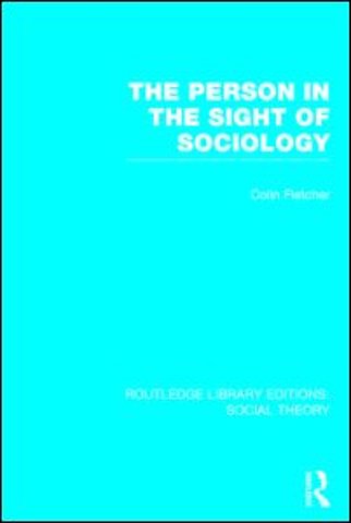 Person in the Sight of Sociology (RLE Social Theory)
