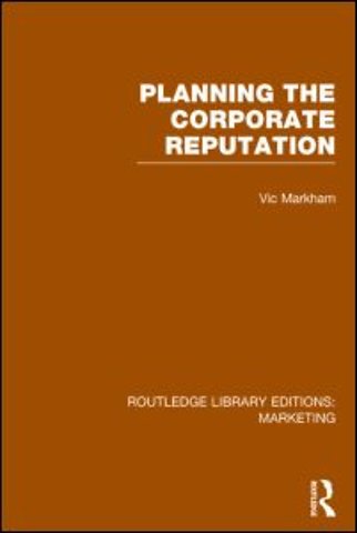 Planning the Corporate Reputation (RLE Marketing)