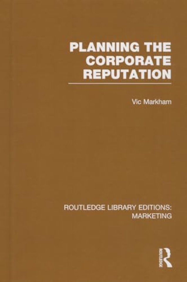 Planning the Corporate Reputation (RLE Marketing)