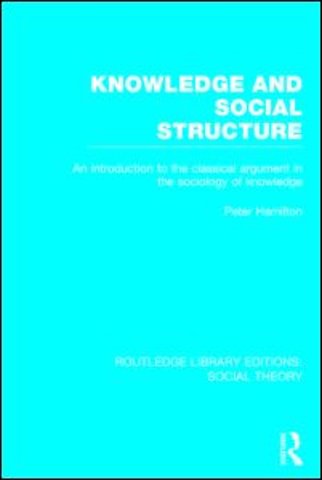 Knowledge and Social Structure (RLE Social Theory)