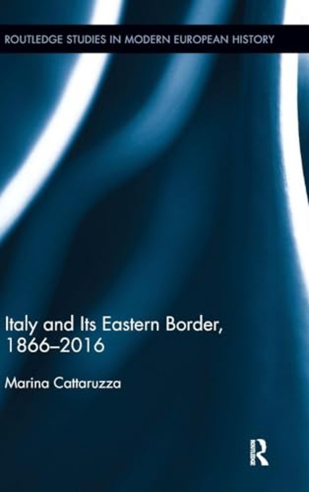 Italy and Its Eastern Border, 1866-2016