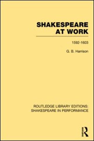 Shakespeare at Work, 1592-1603