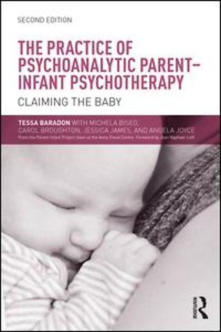The Practice of Psychoanalytic Parent-Infant Psychotherapy
