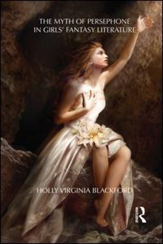 Myth of Persephone in Girls' Fantasy Literature