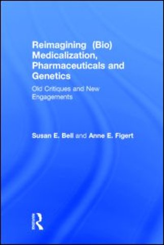 Reimagining (Bio)Medicalization, Pharmaceuticals and Genetics