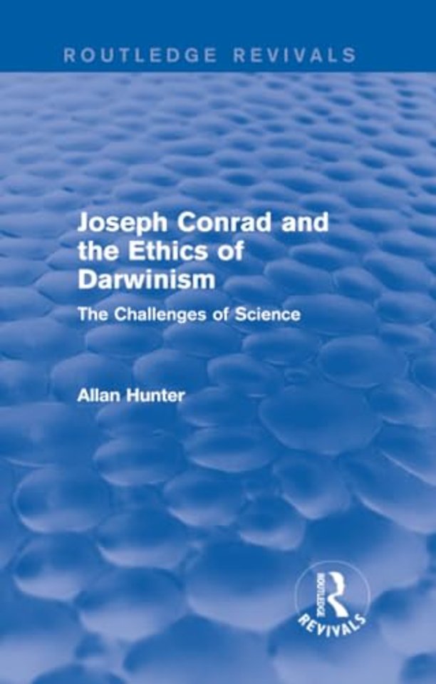Joseph Conrad and the Ethics of Darwinism (Routledge Revivals)