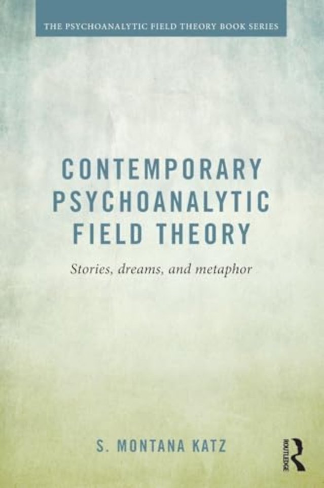 Contemporary Psychoanalytic Field Theory