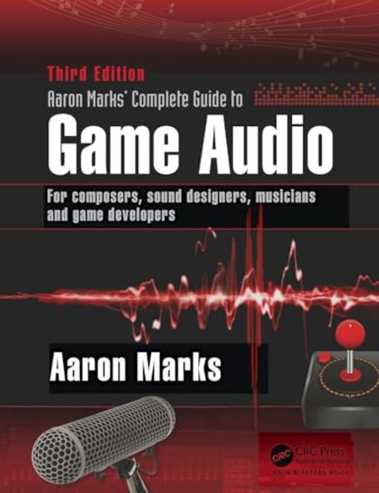 Aaron Marks' Complete Guide to Game Audio