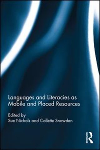 Languages and Literacies as Mobile and Placed Resources