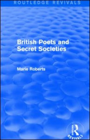 British Poets and Secret Societies (Routledge Revivals)
