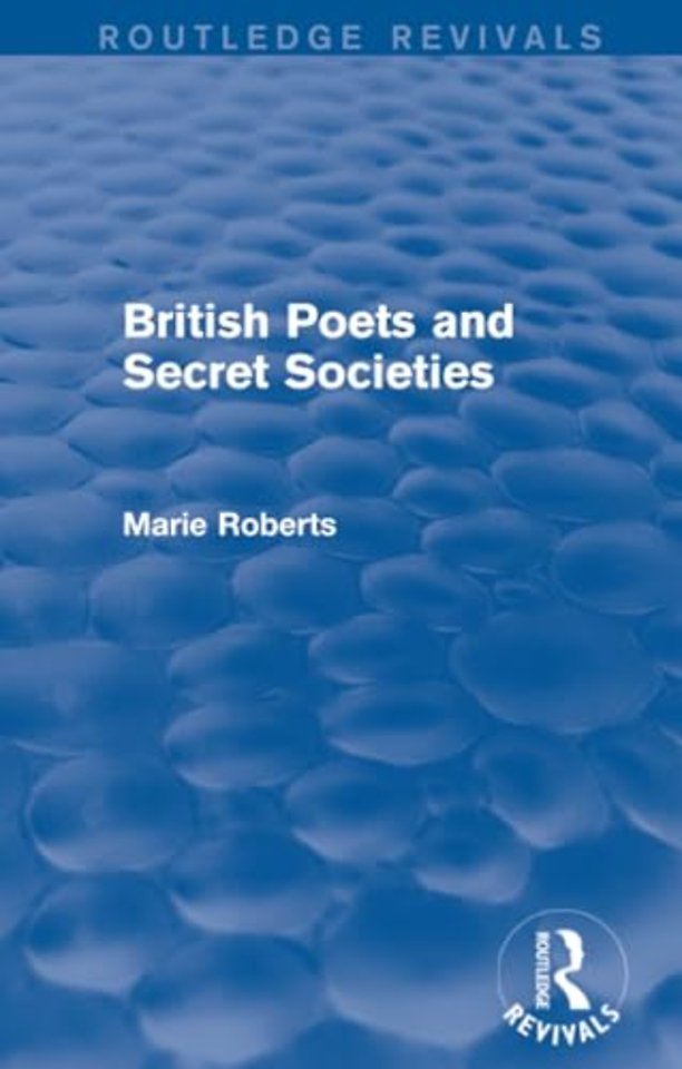 British Poets and Secret Societies (Routledge Revivals)