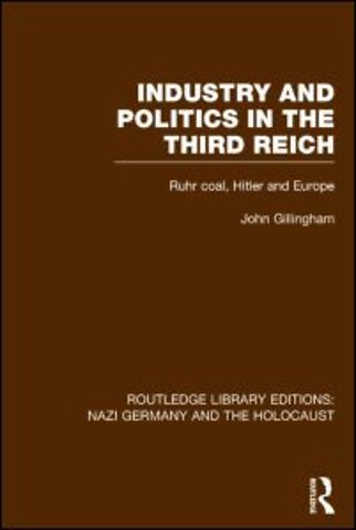 Industry and Politics in the Third Reich (RLE Nazi Germany & Holocaust)