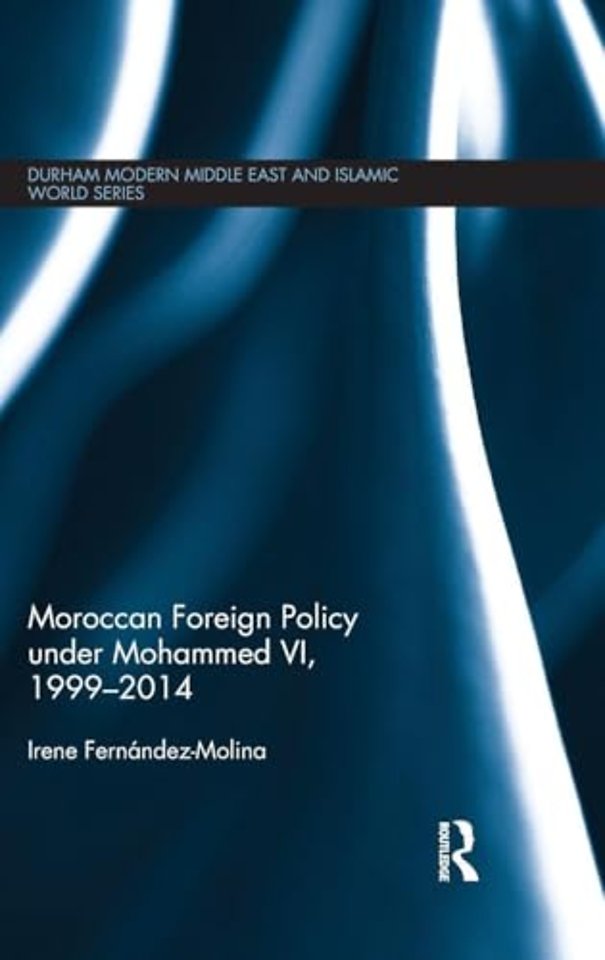 Moroccan Foreign Policy under Mohammed VI, 1999-2014