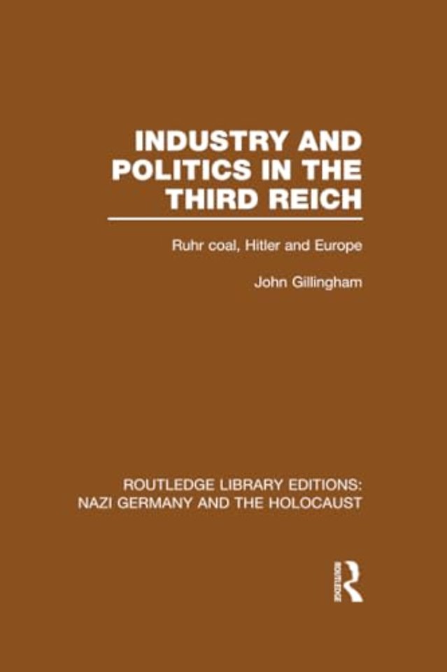 Industry and Politics in the Third Reich (RLE Nazi Germany & Holocaust)