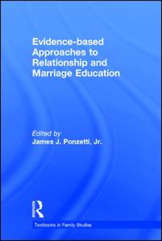 Evidence-based Approaches to Relationship and Marriage Education