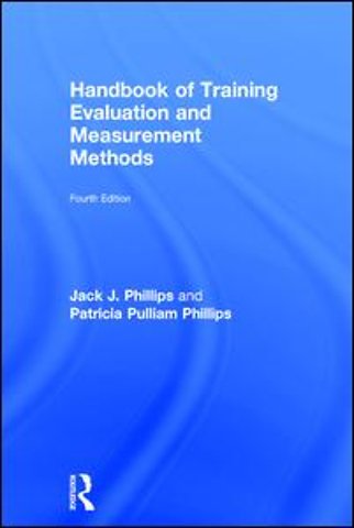 Handbook of Training Evaluation and Measurement Methods