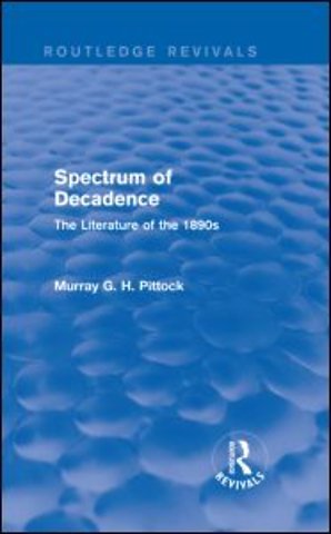 Spectrum of Decadence (Routledge Revivals)