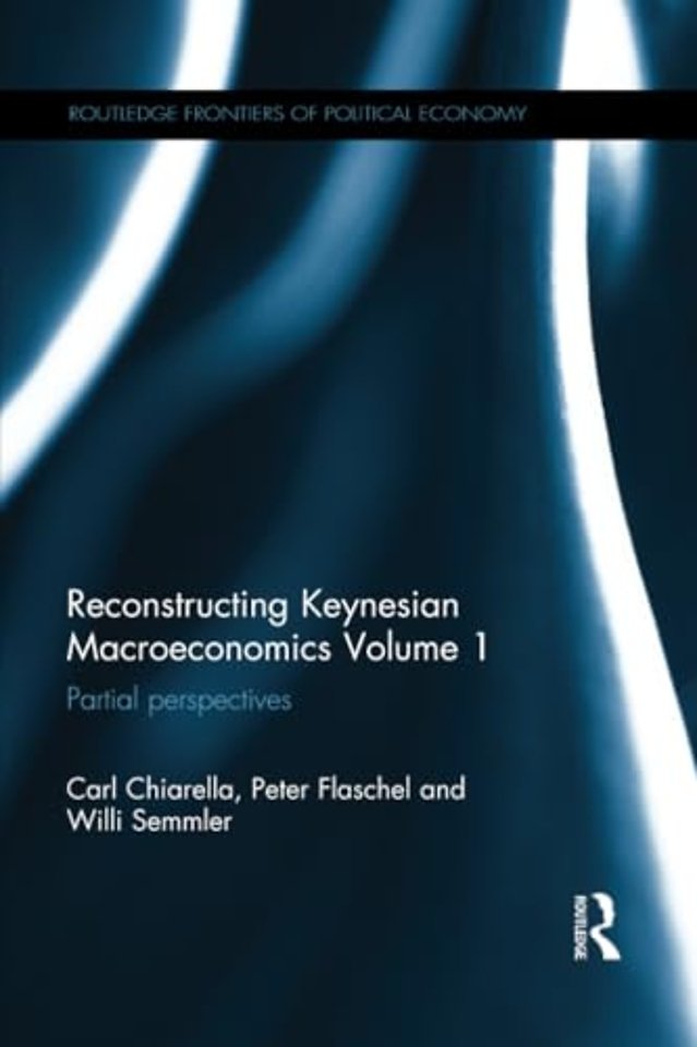Reconstructing Keynesian Macroeconomics Volume 1