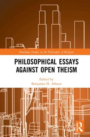 Philosophical Essays Against Open Theism