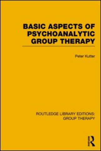 Basic Aspects of Psychoanalytic Group Therapy (RLE: Group Therapy)