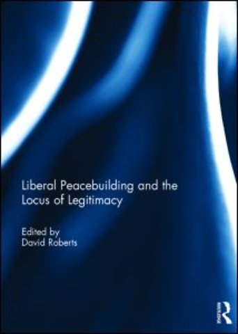 Liberal Peacebuilding and the Locus of Legitimacy