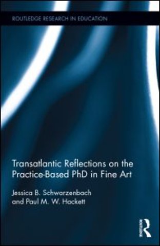 Transatlantic Reflections on the Practice-Based PhD in Fine Art