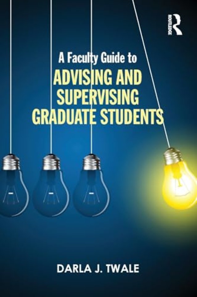 Faculty Guide to Advising and Supervising Graduate Students