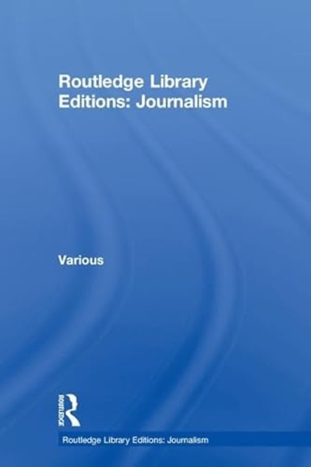 Routledge Library Editions: Journalism