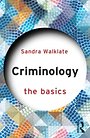 Criminology: The Basics Criminology: The Basics