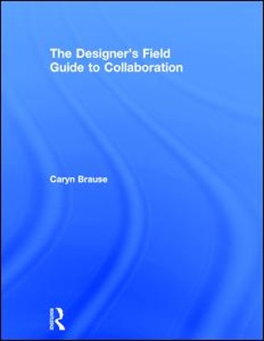Designer's Field Guide to Collaboration