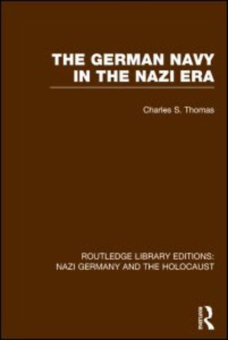 German Navy in the Nazi Era (RLE Nazi Germany & Holocaust)