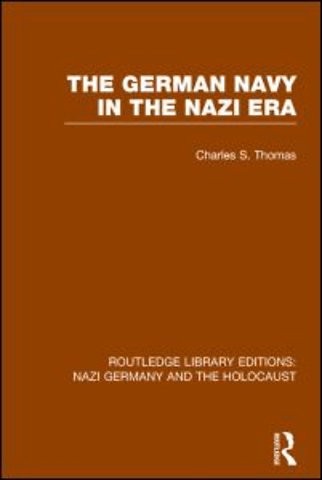 German Navy in the Nazi Era (RLE Nazi Germany & Holocaust)