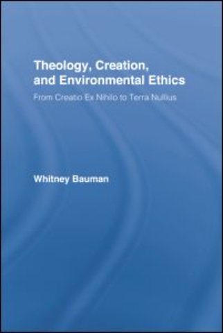 Theology, Creation, and Environmental Ethics