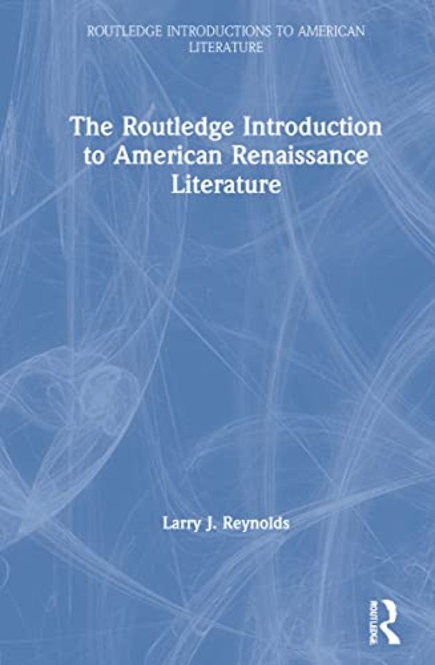 Routledge Introduction to American Renaissance Literature