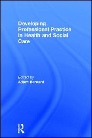 Developing Professional Practice in Health and Social Care