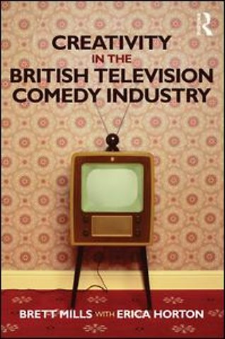 Creativity in the British Television Comedy Industry