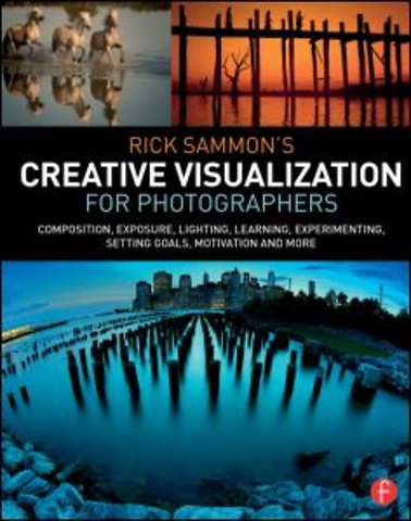 Rick Sammon’s Creative Visualization for Photographers