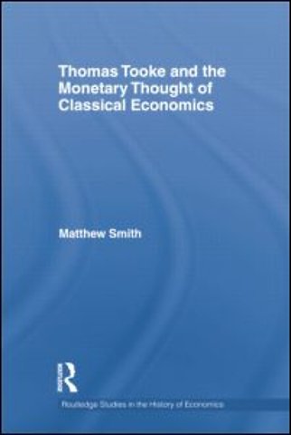 Thomas Tooke and the Monetary Thought of Classical Economics