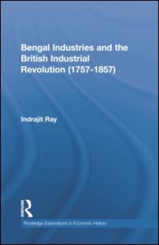 Bengal Industries and the British Industrial Revolution (1757-1857)