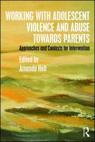 Working with Adolescent Violence and Abuse Towards Parents