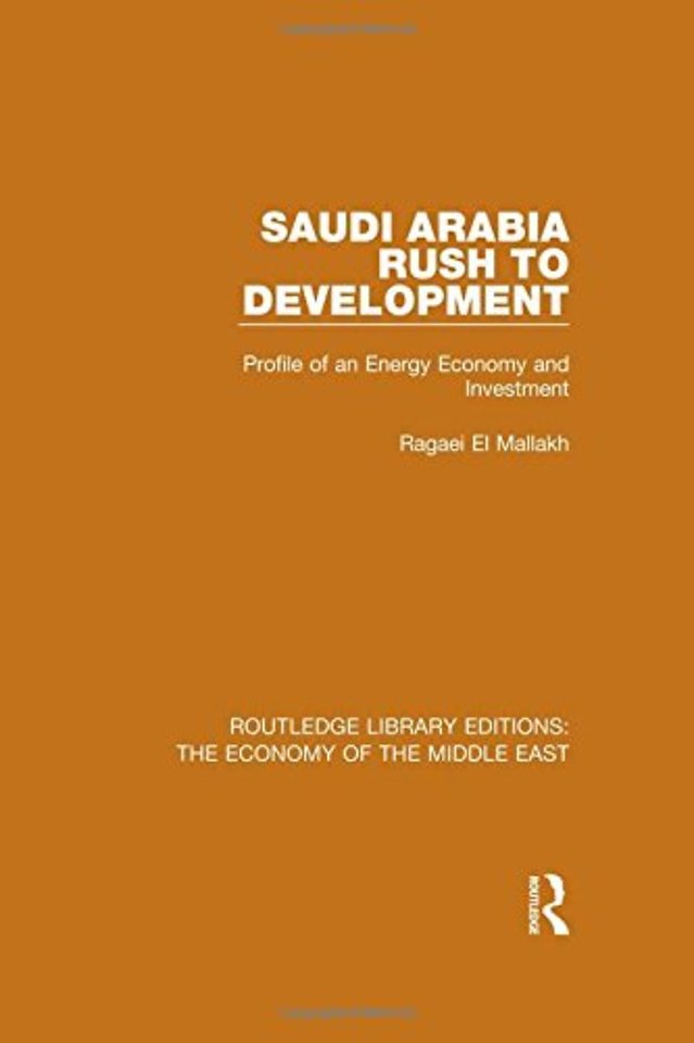 Saudi Arabia: Rush to Development (RLE Economy of Middle East)