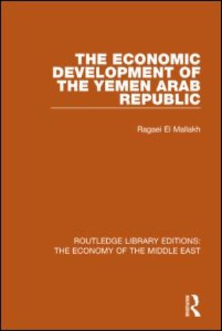 Economic Development of the Yemen Arab Republic (RLE Economy of Middle East)