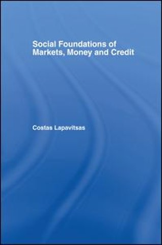 Social Foundations of Markets, Money and Credit